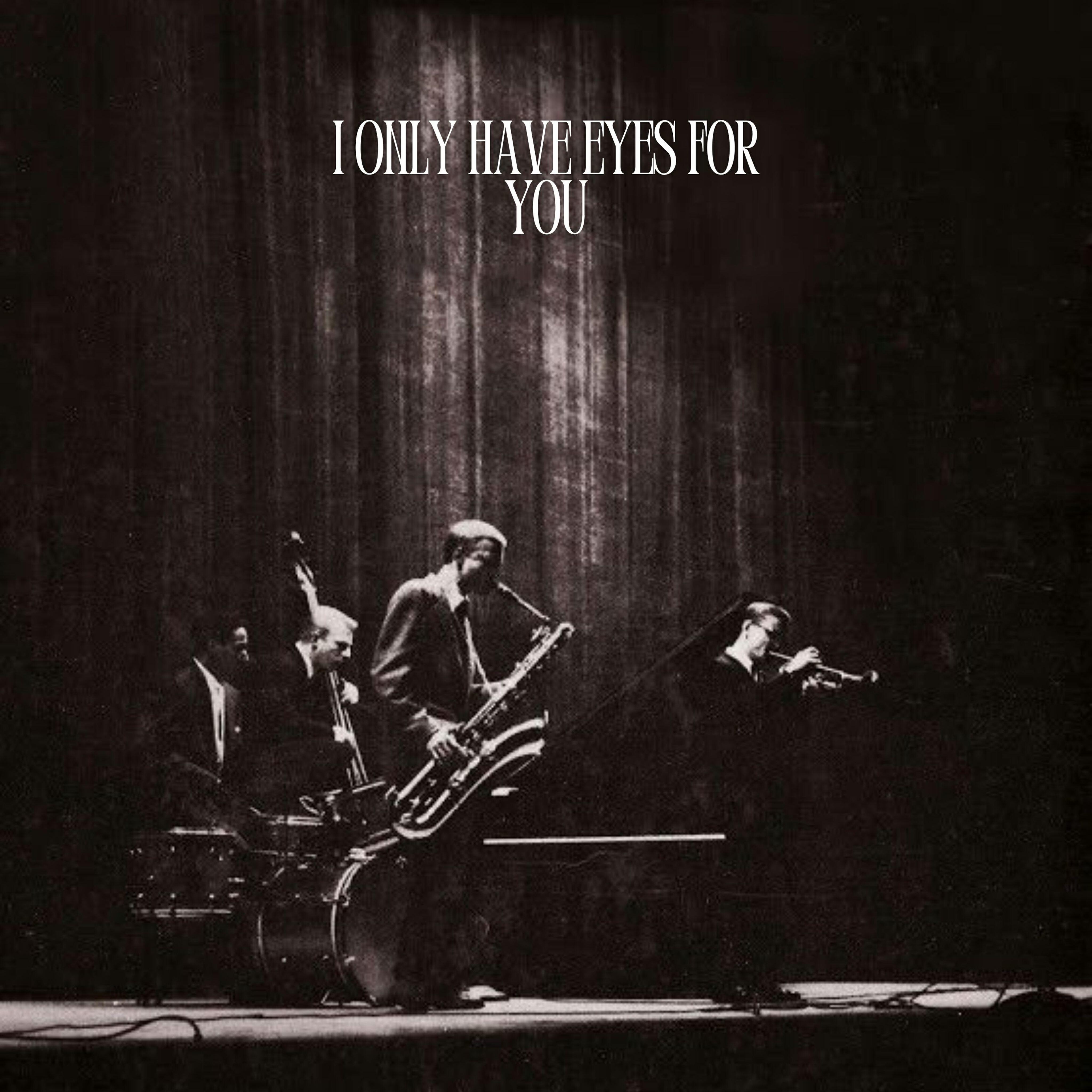 Релиз I Only Have Eyes for You