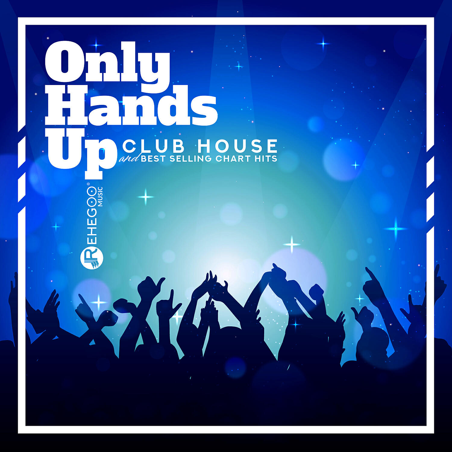 Релиз Only Hands Up - Club House and Best Selling Chart Hits