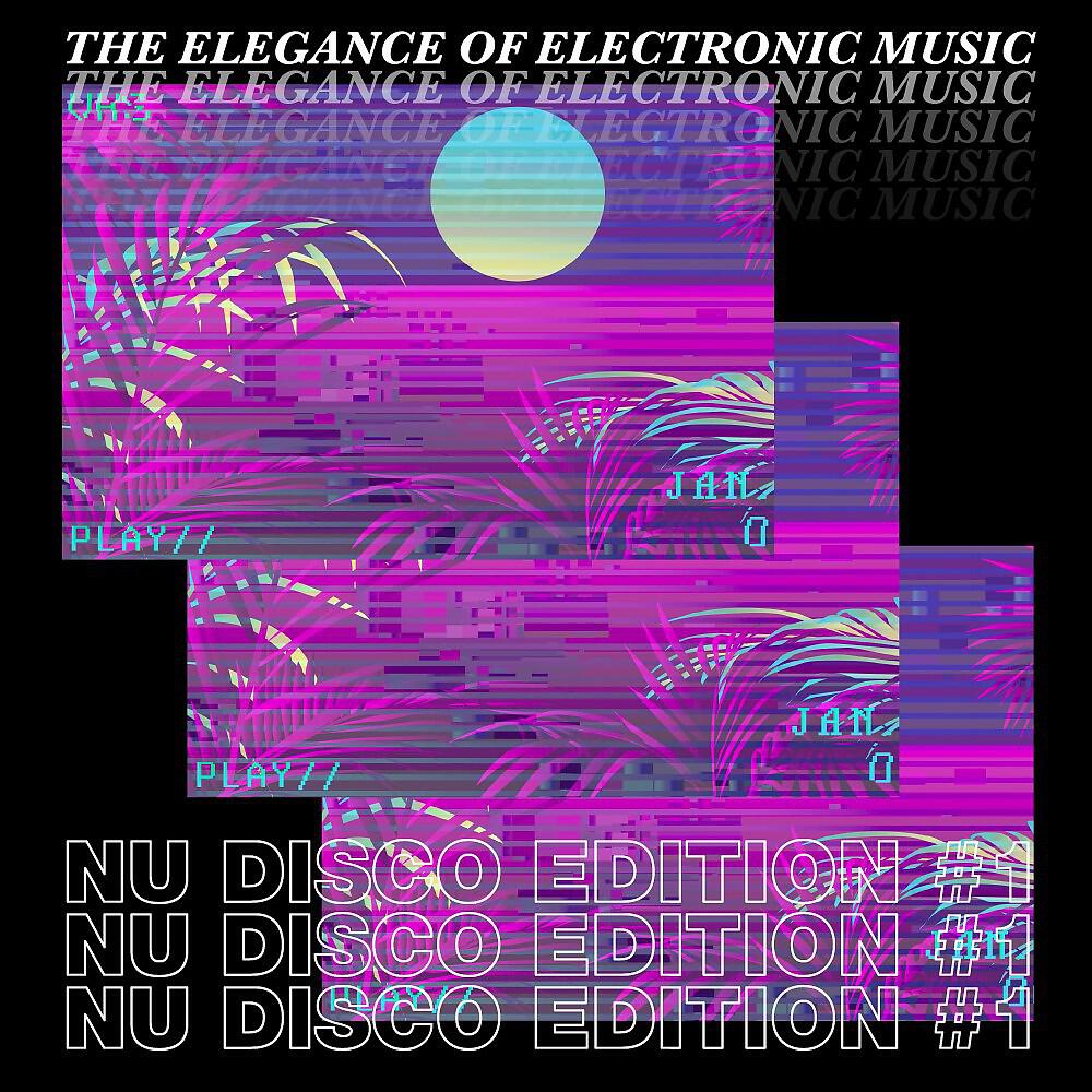 Релиз The Elegance of Electronic Music - Nu Disco Edition
