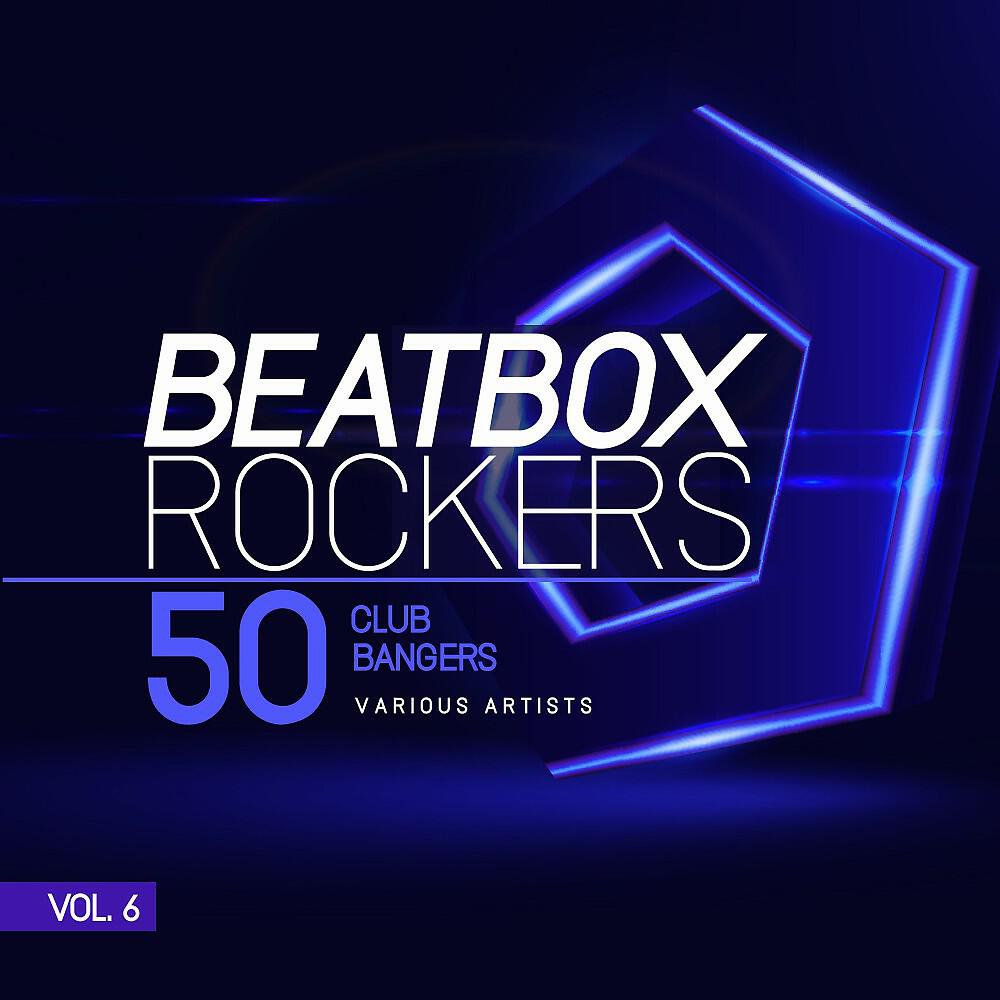 Релиз Beatbox Rockers, Vol. 6 (50 Club Bangers)
