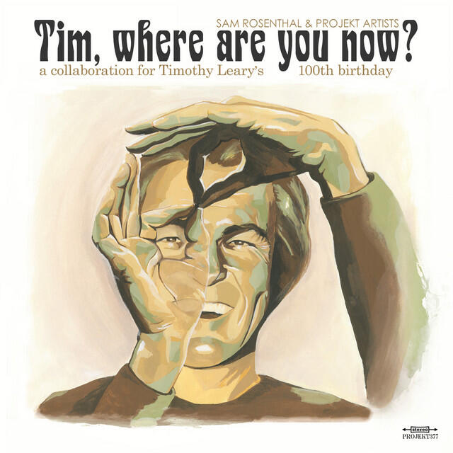 Релиз On Timothy Leary’s 100th Birthday: Tim, where are you now? (with Projekt Artists)