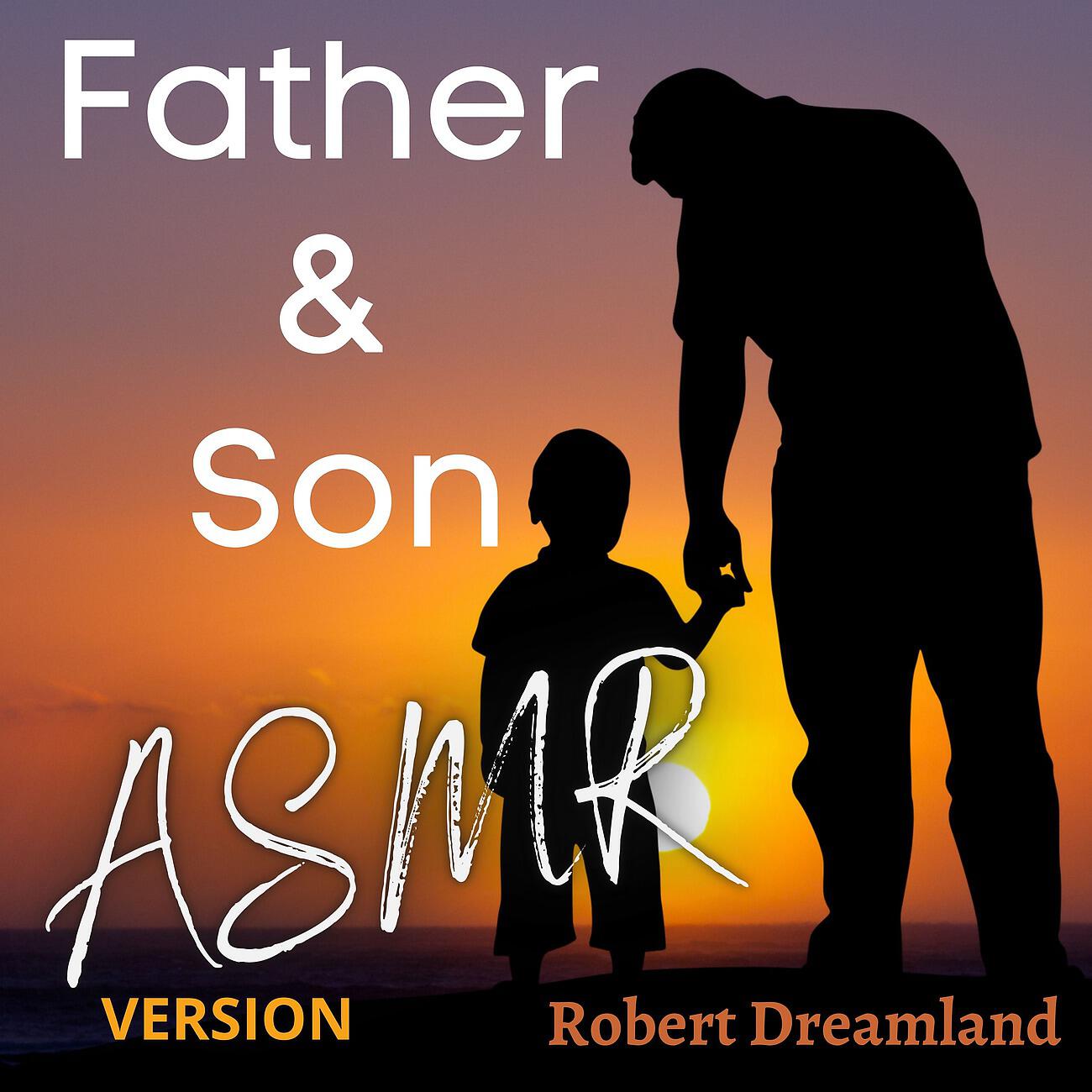 Релиз Father and son (ASMR Version)