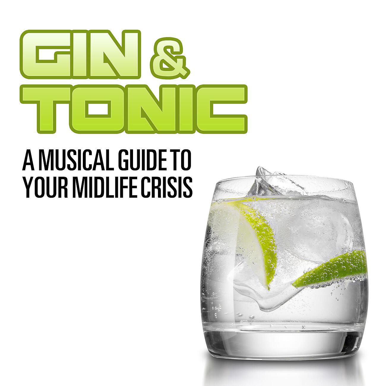 Релиз Gin & Tonic: A Musical Guide to Your Midlife Crisis