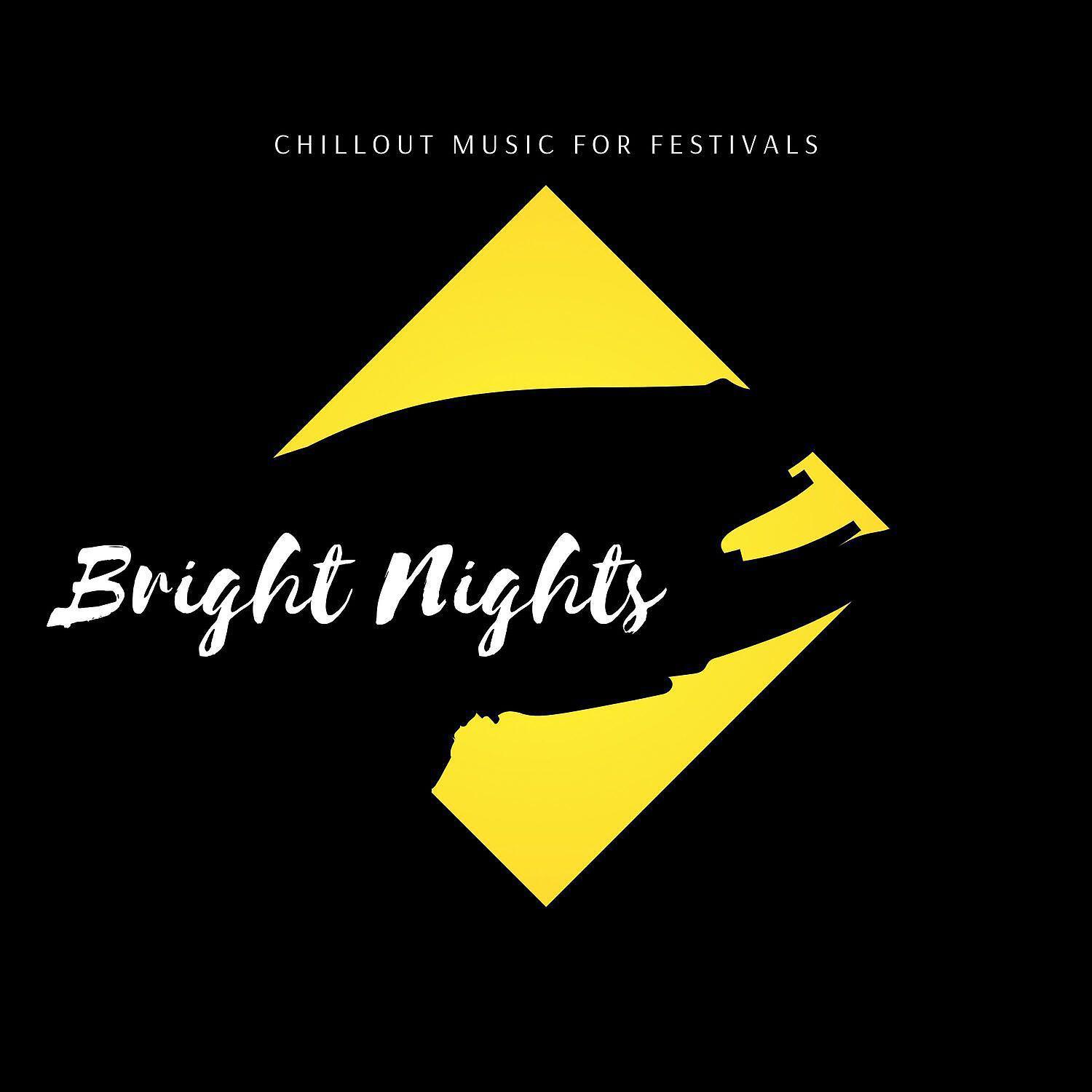 Постер альбома Bright Nights - Chillout Music for Festivals