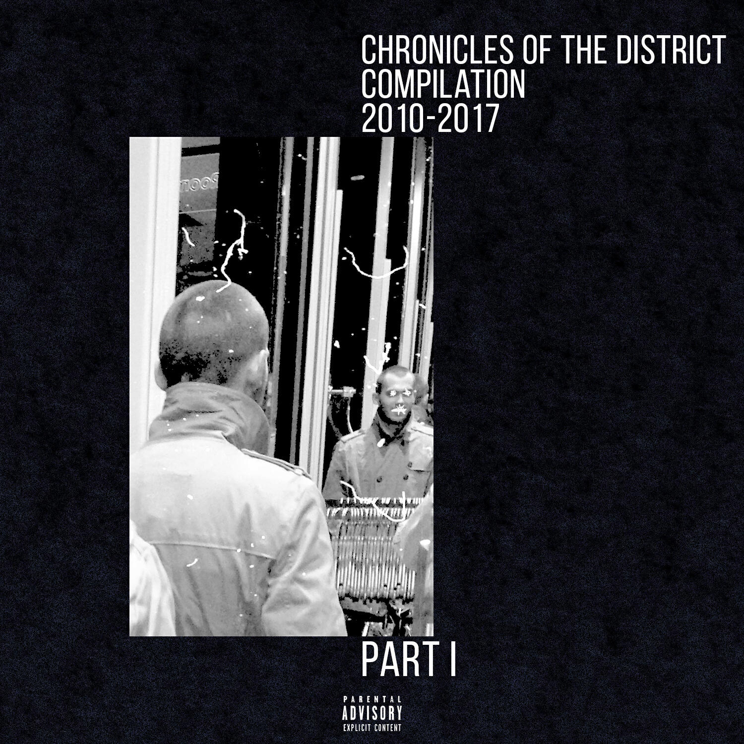 Постер альбома Chronicles of the District. Compilation 2010-2017, Ч. I