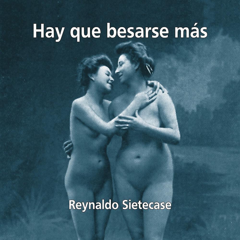 Альбом Hay Que Besarse Más (2005) исполнителя Reynaldo Sietecase