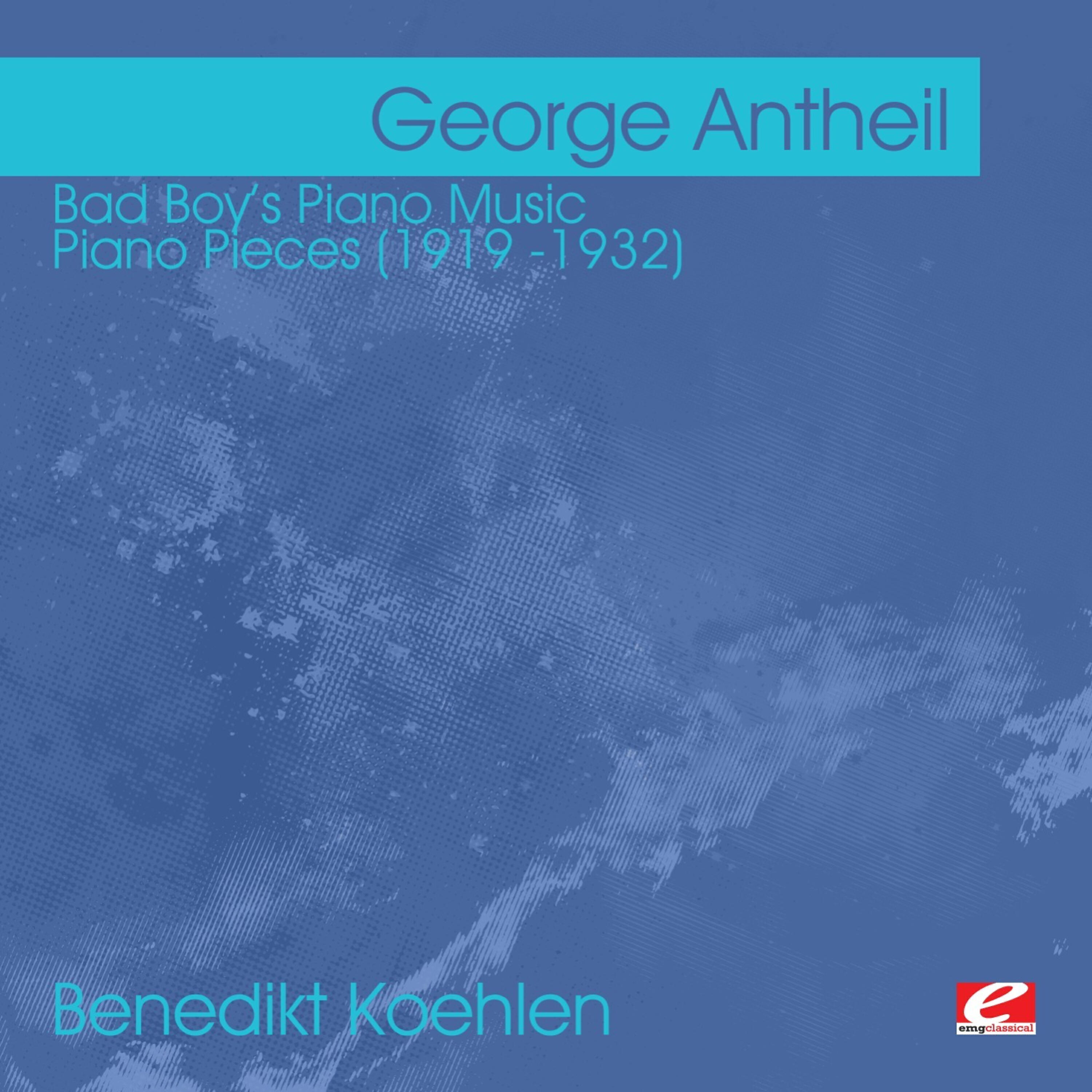 Релиз Antheil: Bad Boy's Piano Music - Piano Pieces (1919 -1932)  (Digitally Remastered)