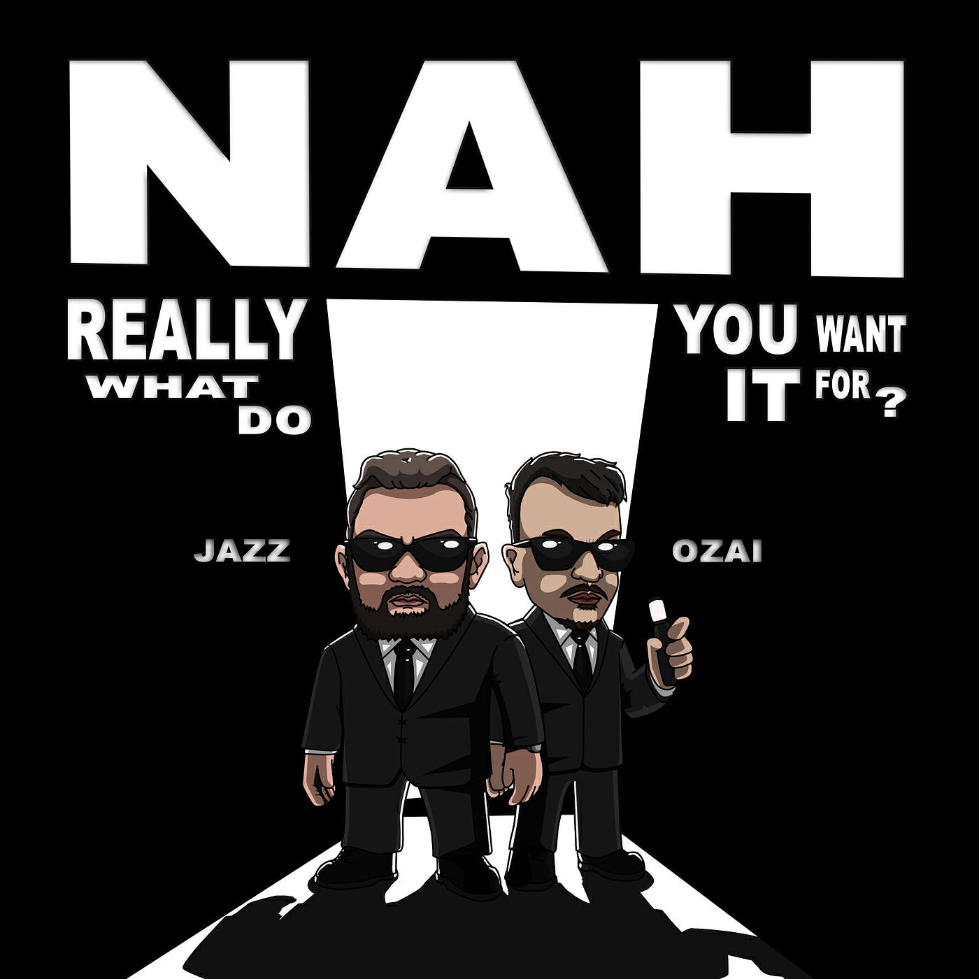 Релиз Nah Really What Do You Want It for?