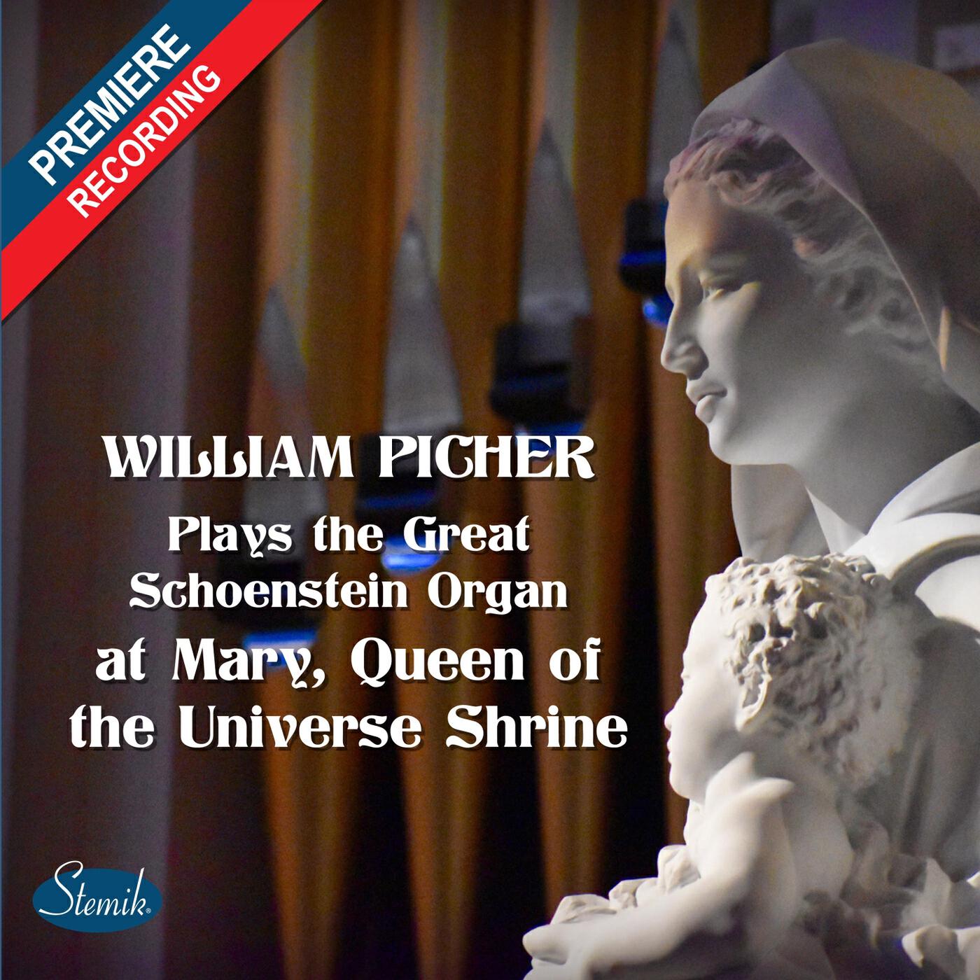 Релиз William Picher Plays the Great Schoenstein Organ at Mary, Queen of the Universe Shrine