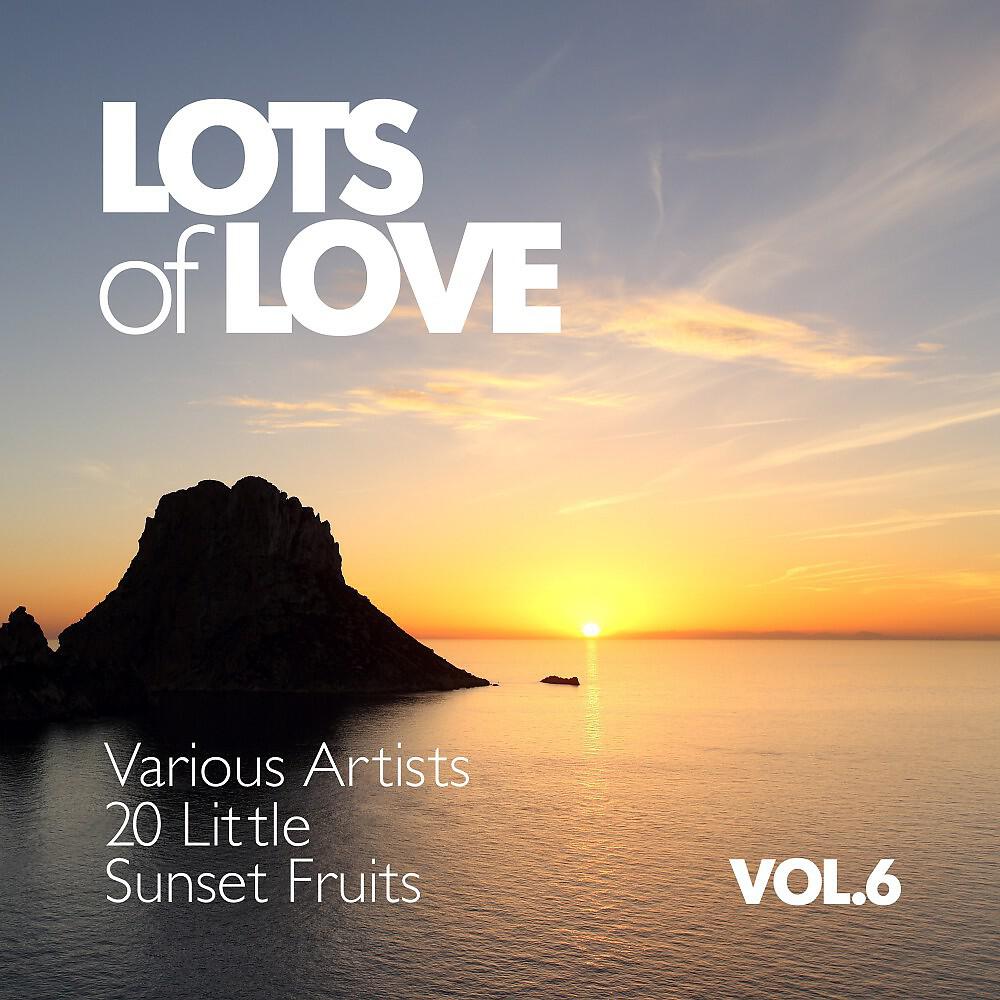 Релиз Lots of Love (20 Little Sunset Fruits), Vol. 6