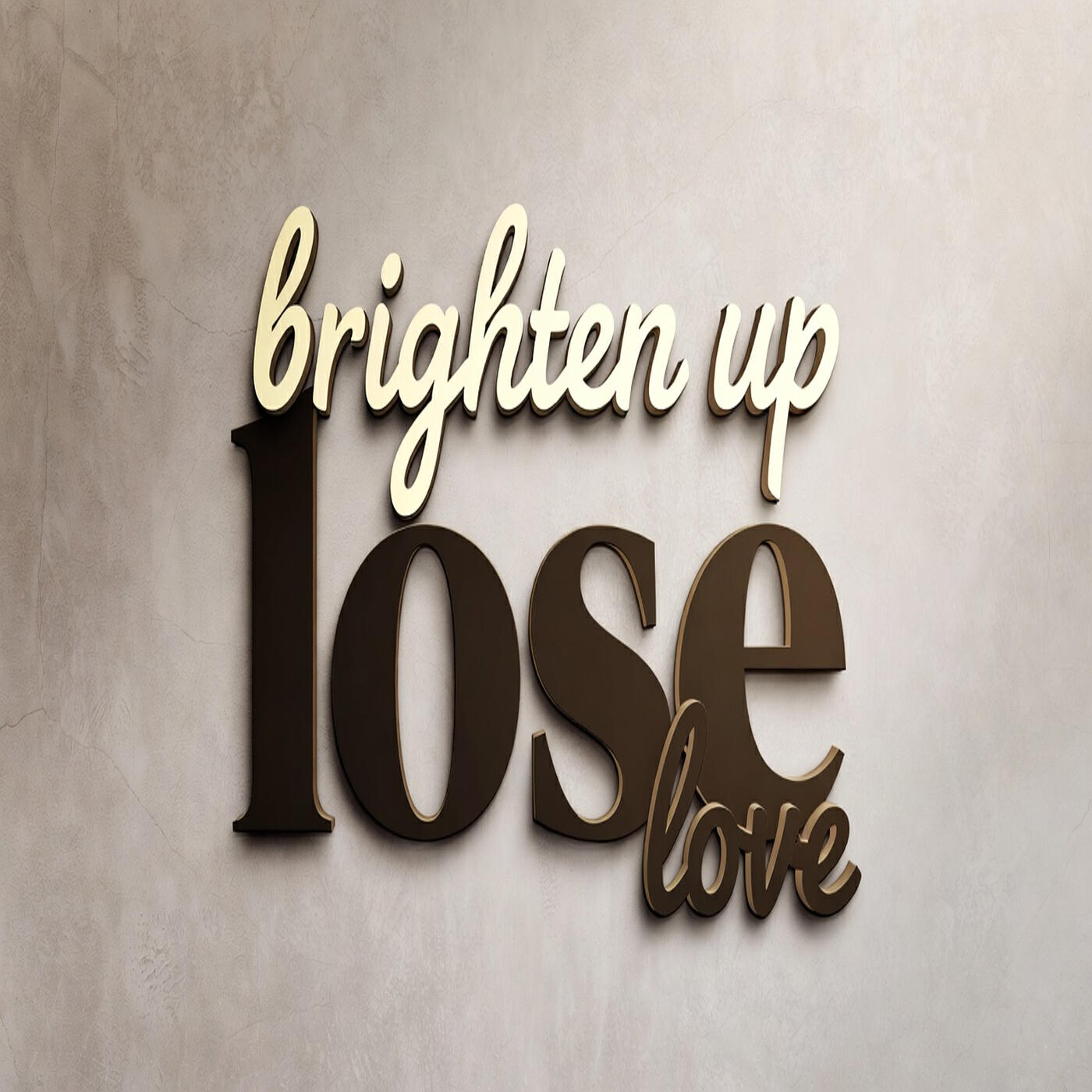 Релиз Brighten up Lose Love