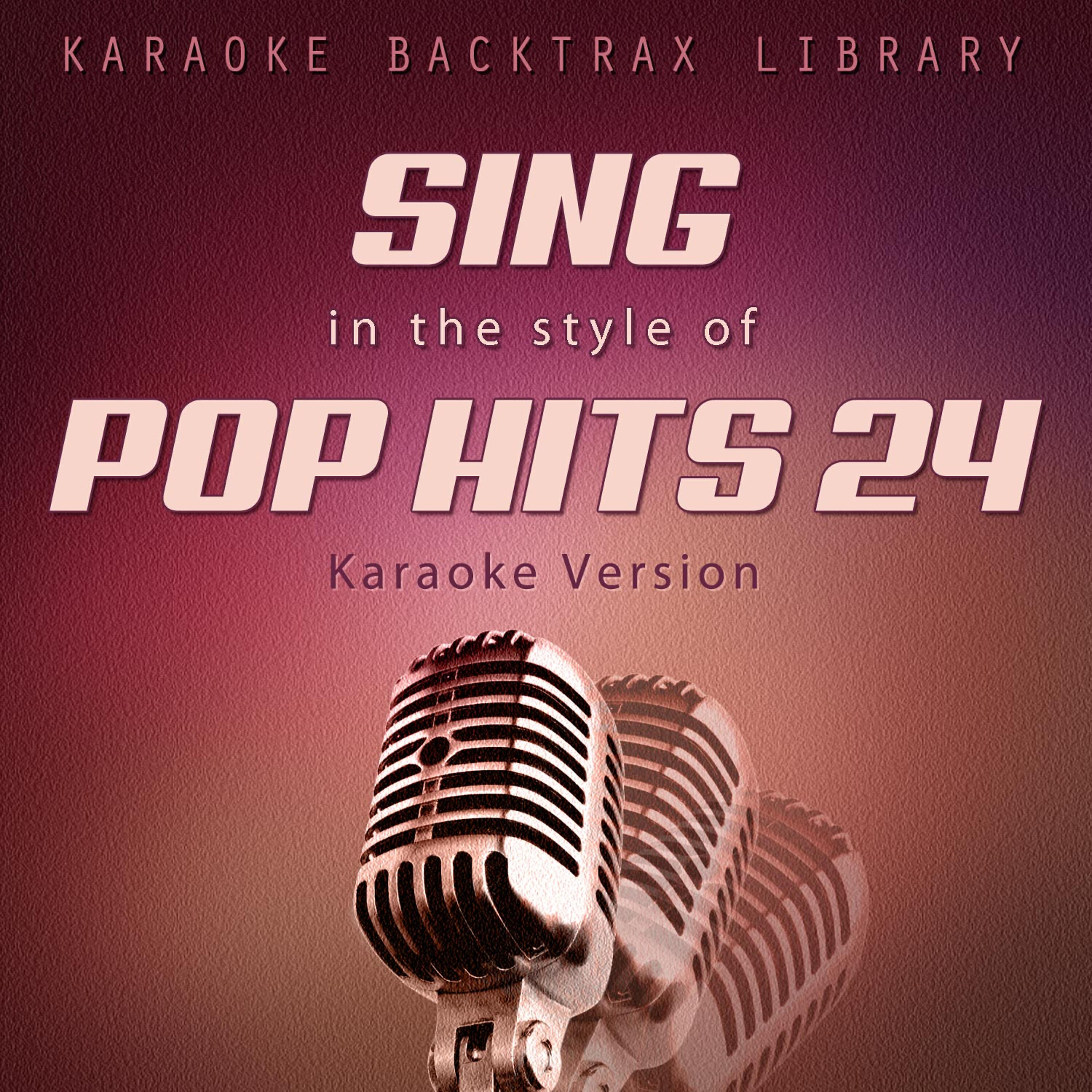 Релиз Sing in the Style of Pop Hits 24 (Karaoke Version)