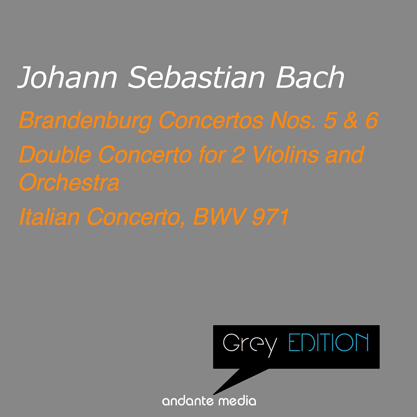 Релиз Grey Edition - Bach: Brandenburg Concertos Nos. 5, 6 & Double Concerto for 2 Violins and Orchestra