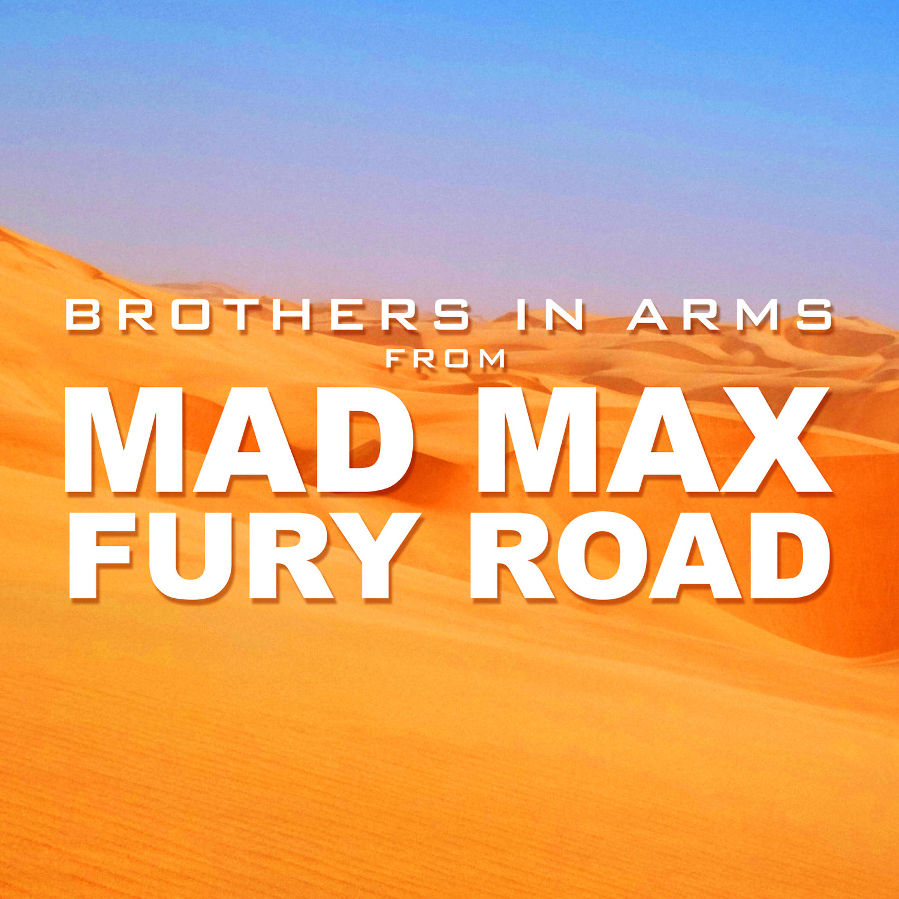 Релиз Brothers in Arms (From "Mad Max: Fury Road")