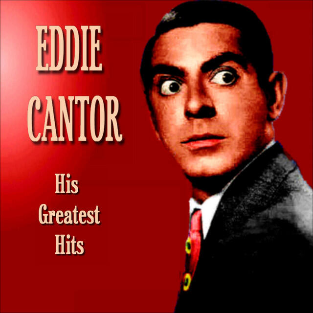 Релиз Eddie Cantor - Greatest Hits