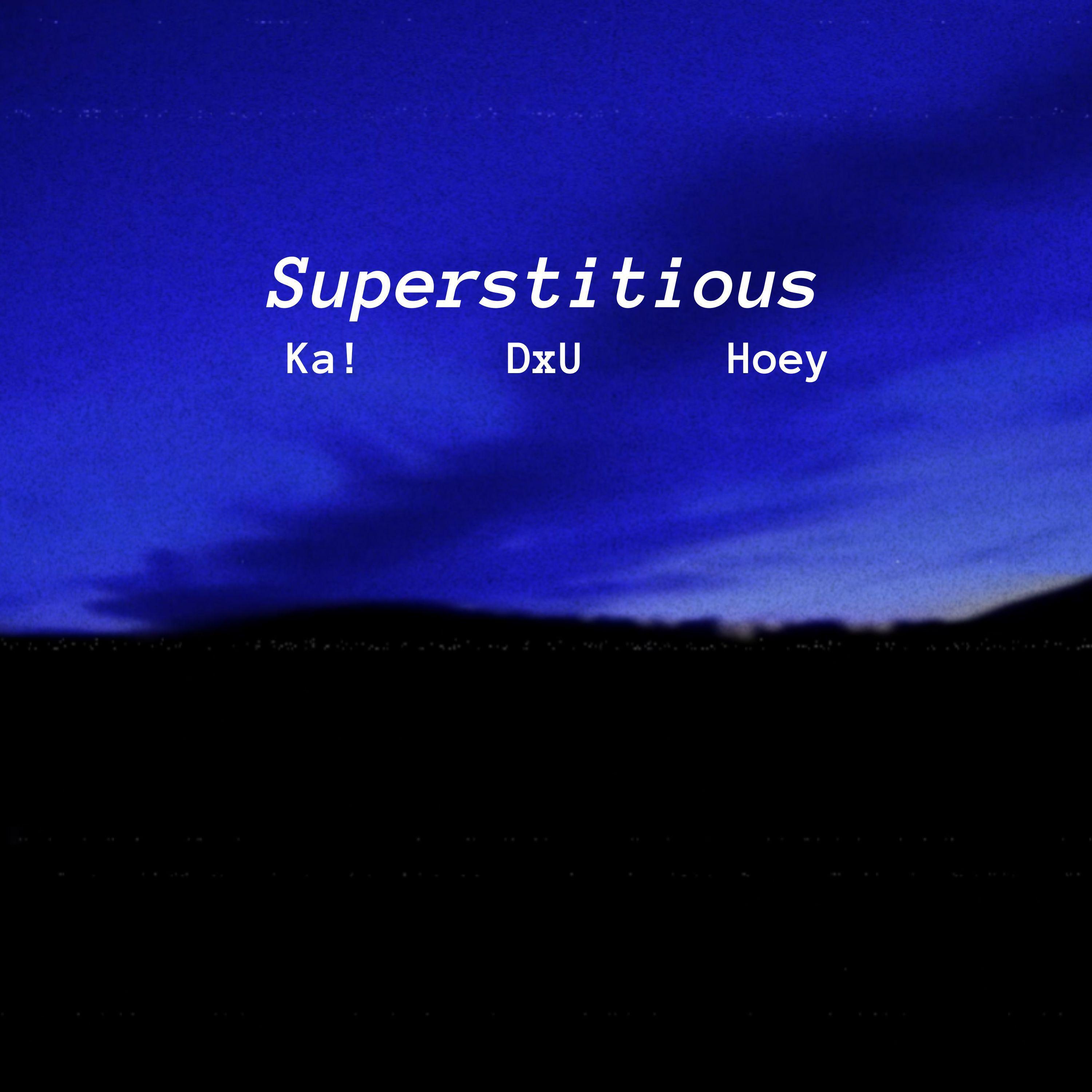 Релиз Superstitious (feat. DxU & Hoey)