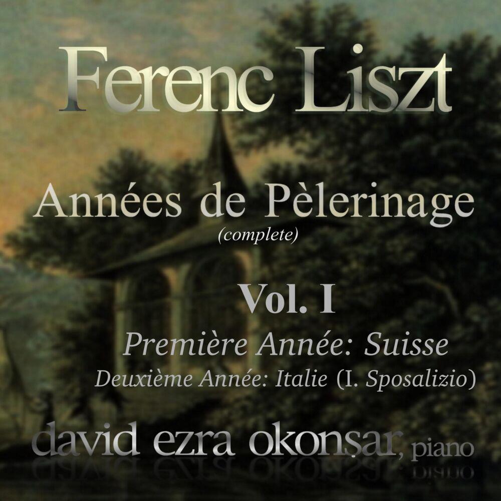 Релиз Ferenc Liszt: Années De Pèlerinage (Complete) Vol. 1: Suisse (Première Année) S.160, Deuxieme Annee (Italie, I. Sposalizio)