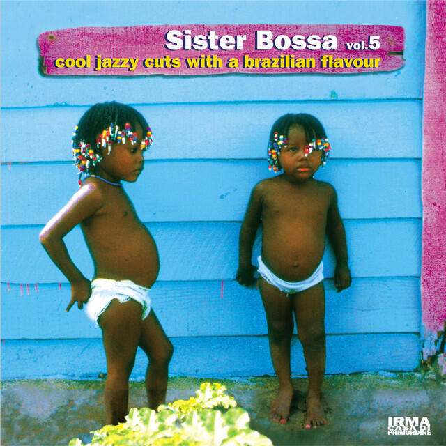 Релиз Sister Bossa, Vol. 5 (Cool Jazzy Cuts With a Brazilian Flavour)