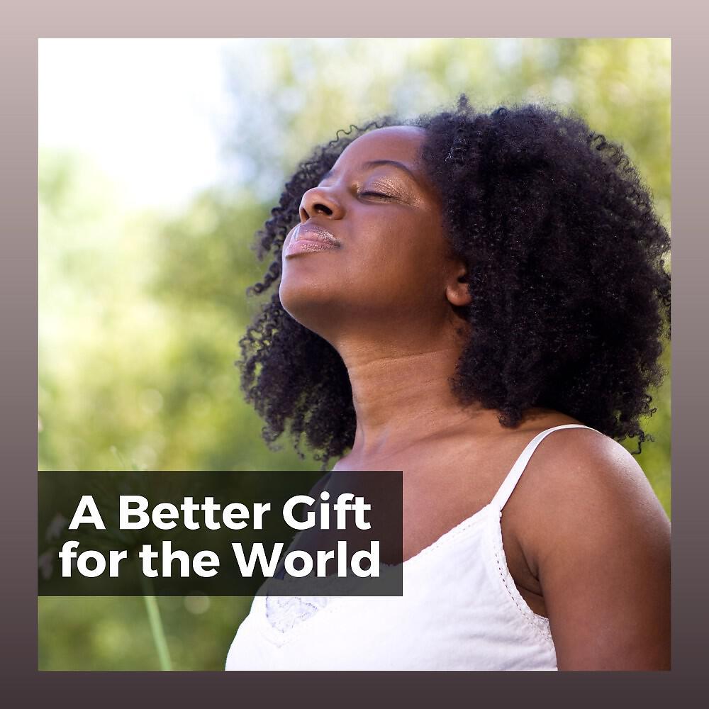 Релиз A Better Gift for the World