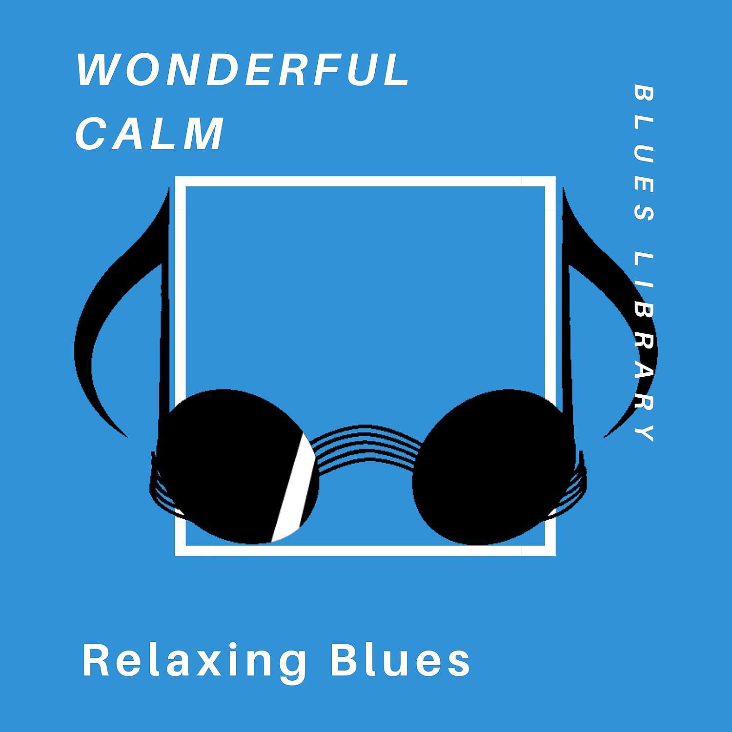 Релиз Wonderful Calm Relaxing Blues