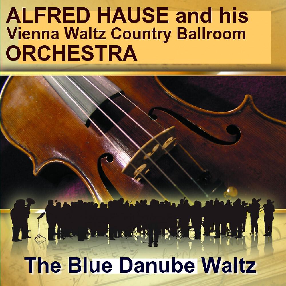 Alfred Hause And His Vienna Waltz Country Ballroom Orchestra & Alfred Hause