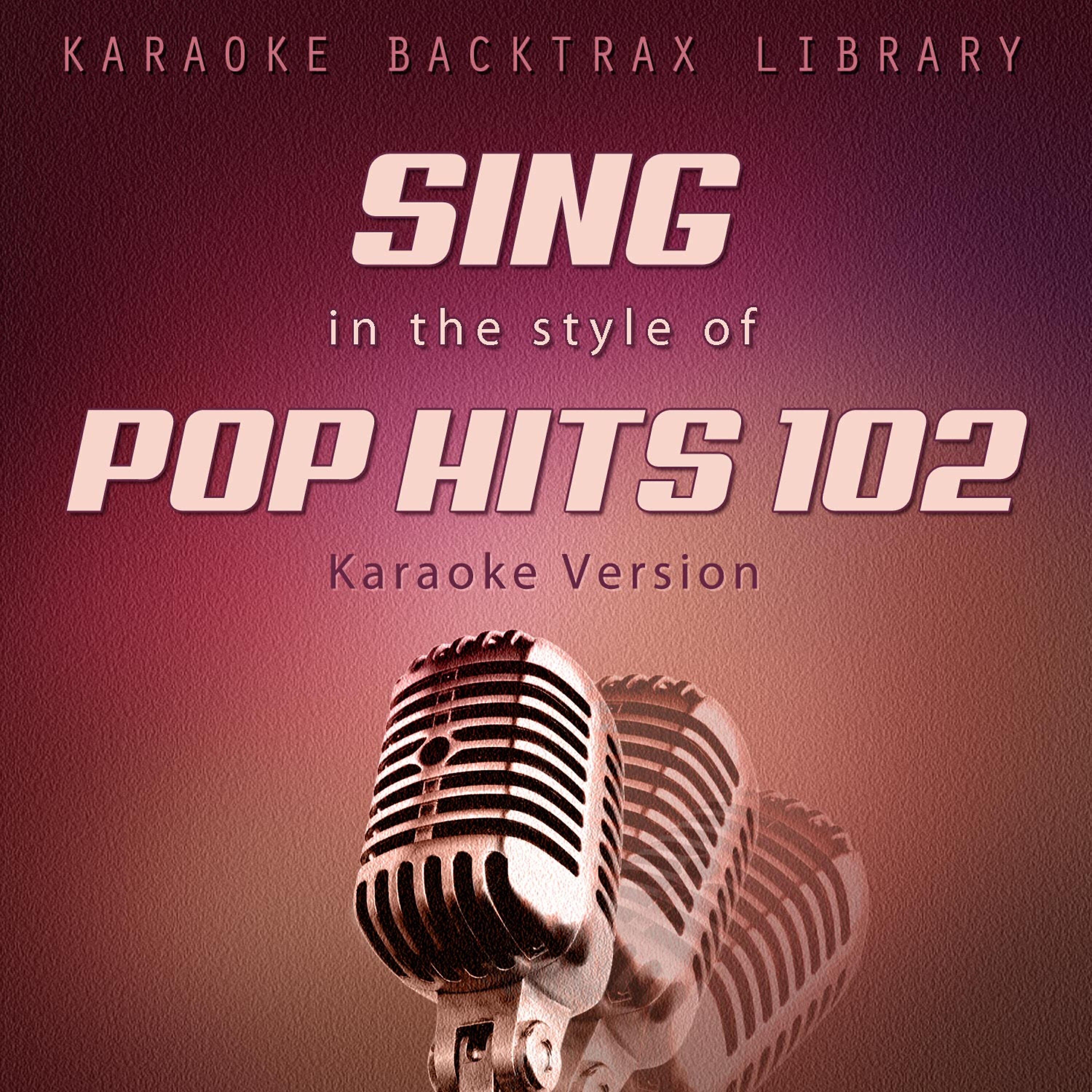 Релиз Sing in the Style of Pop Hits 102 (Karaoke Version)