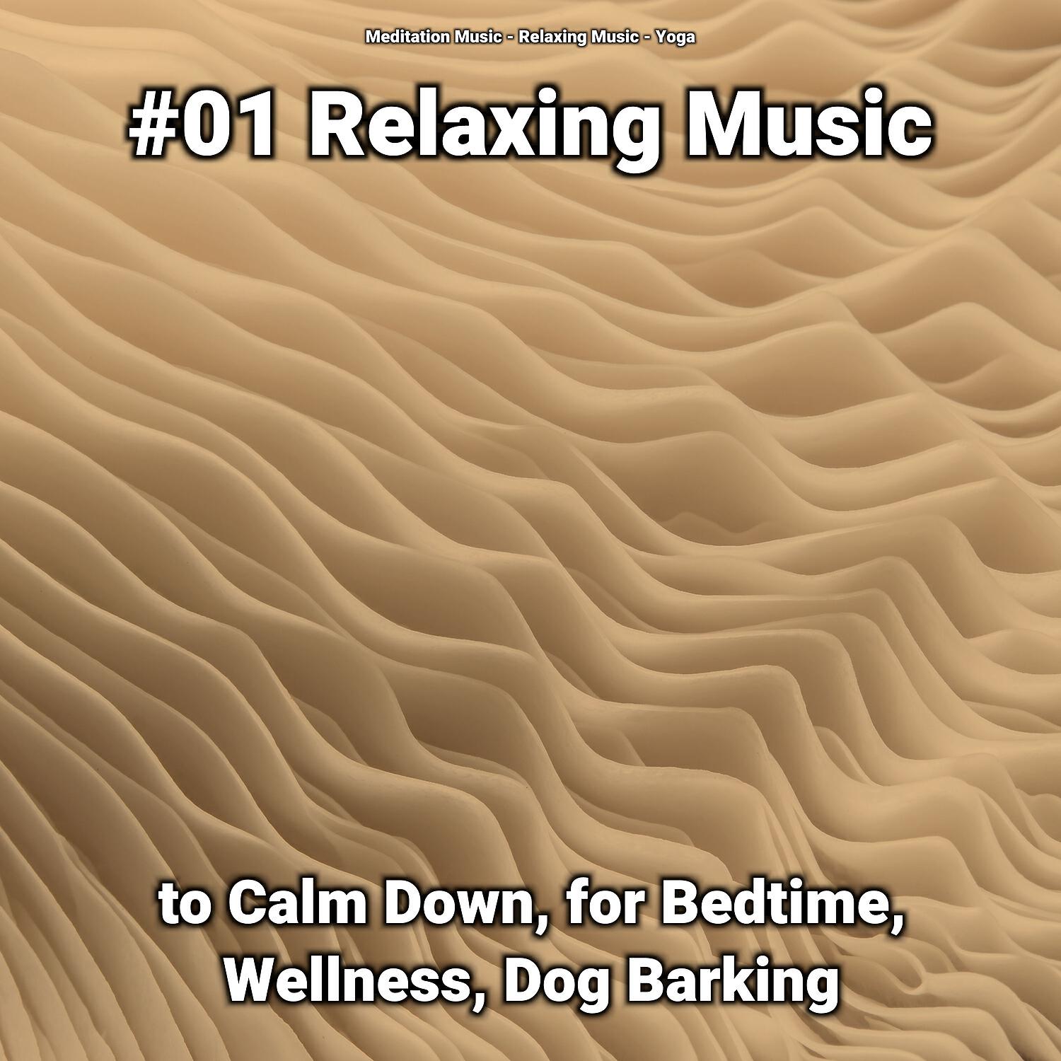 Релиз #01 Relaxing Music to Calm Down, for Bedtime, Wellness, Dog Barking