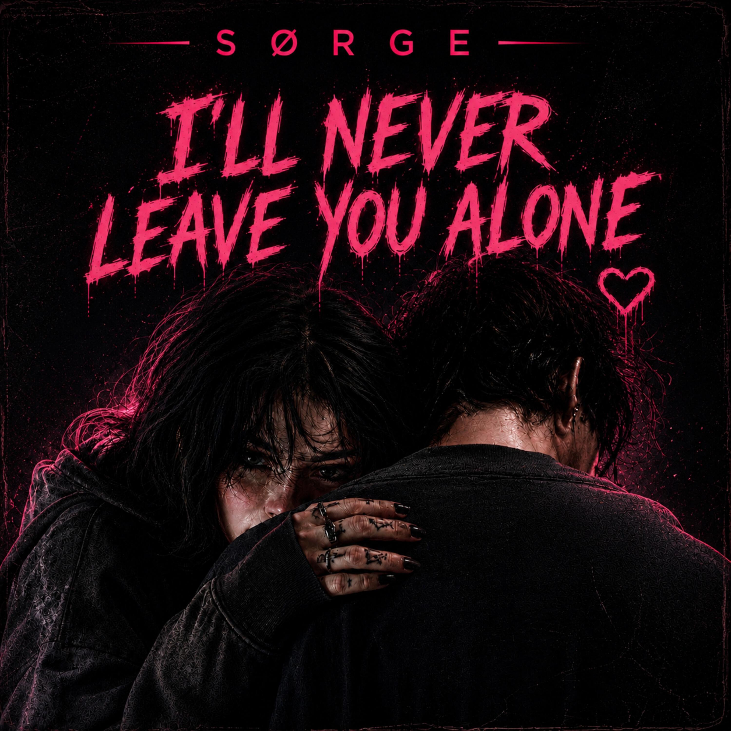 Релиз I'll never leave you alone.