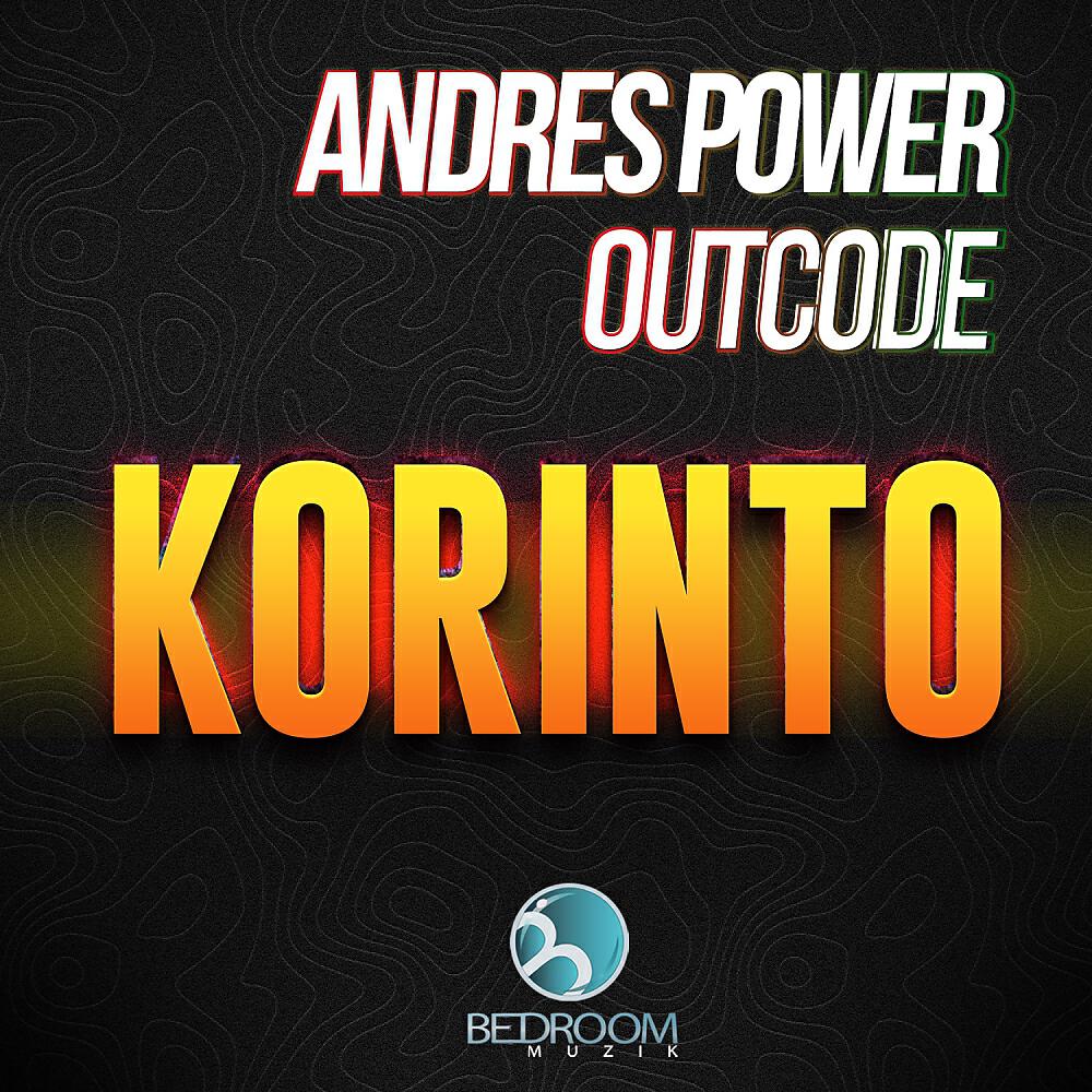Скачать песню Andres Power, Outcode - Korinto бесплатно в MP3 для Android и iOS