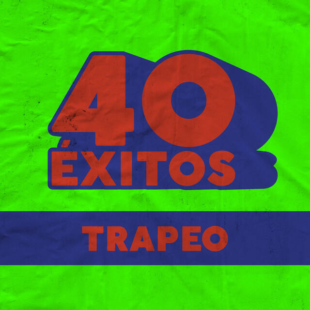Релиз 40 Éxitos: Trapeo