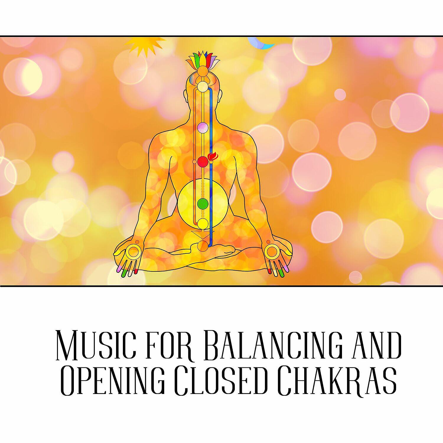 Постер альбома Music for Balancing and Opening Closed Chakras