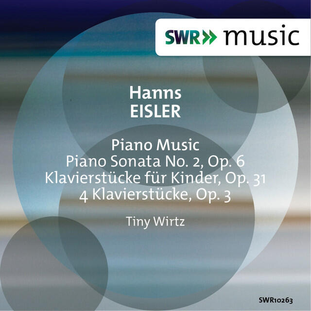 Релиз Eisler: Piano Sonata No. 2, Klavierstücke für Kinder, Op. 31 & 4 Klavierstücke, Op. 3