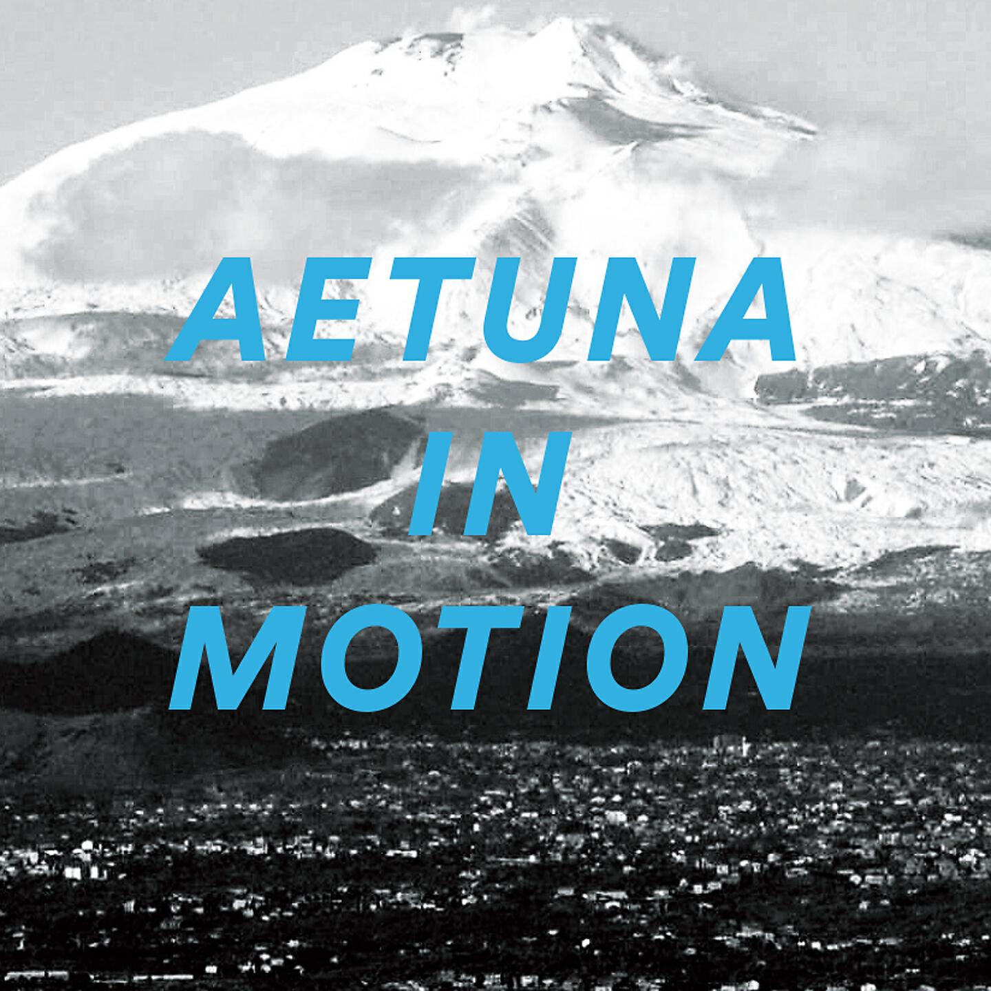Релиз Aetuna in Motion