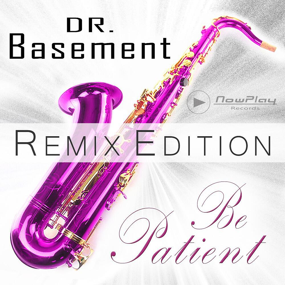 Релиз Be Patient - Remix Edition