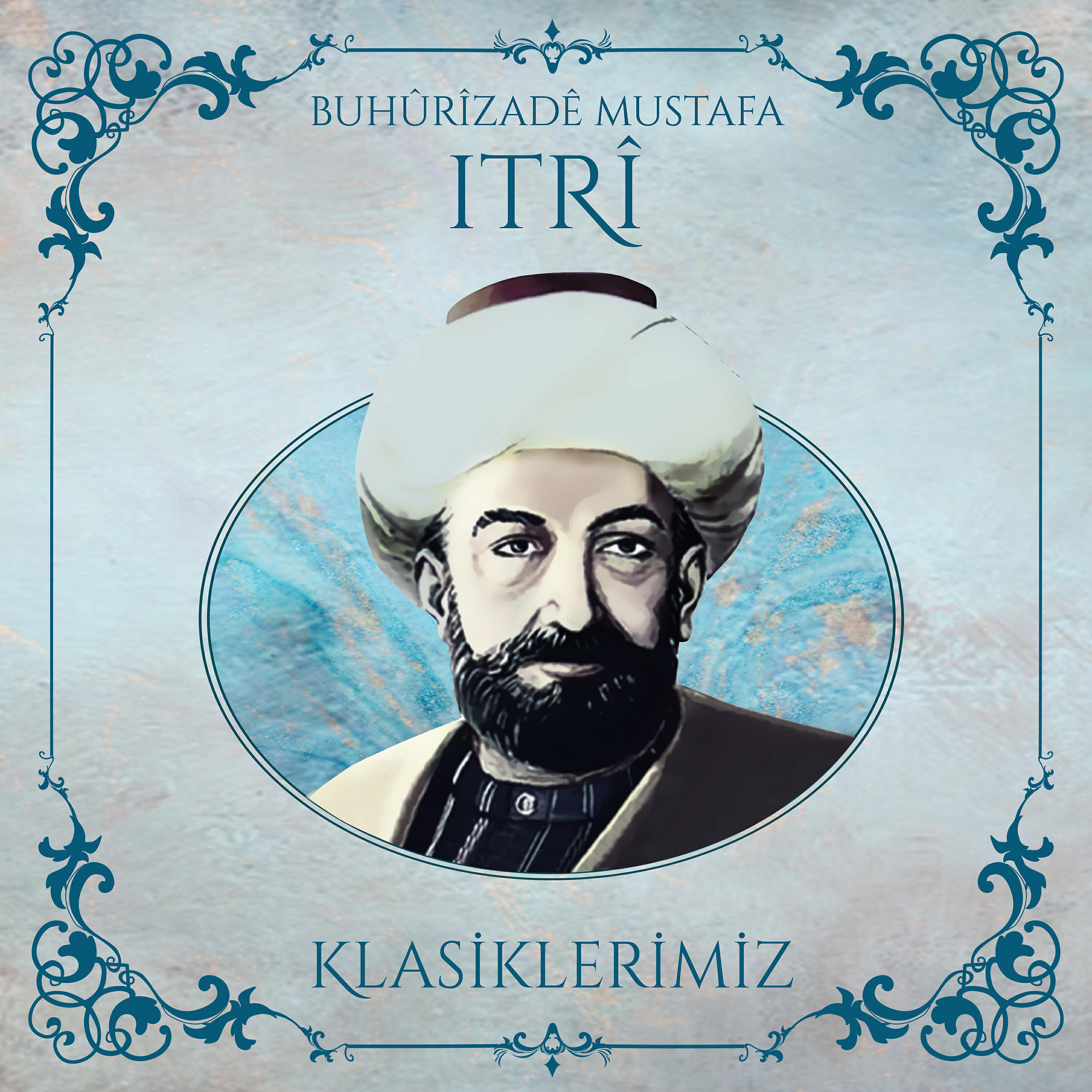 Постер альбома Klasiklerimiz Buhurizâde Mustafa Itrî Eserleri (Enstrümental)