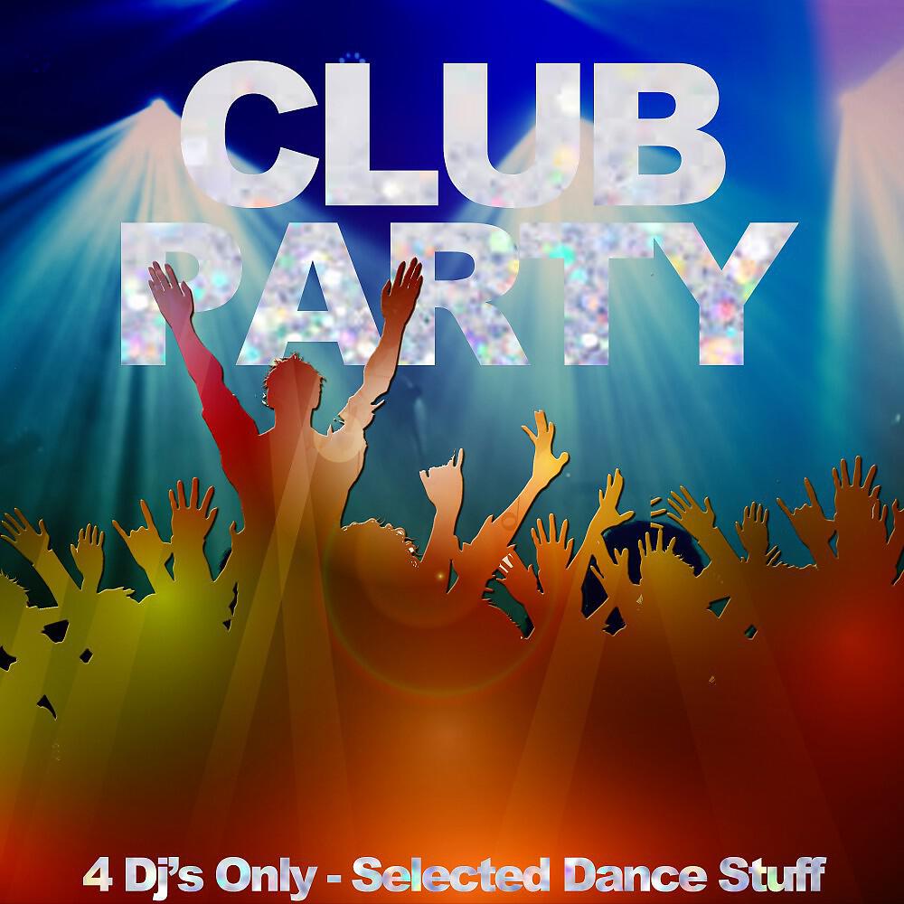 Релиз Club Party (Selected Dance Stuff, 4 DJ's Only)