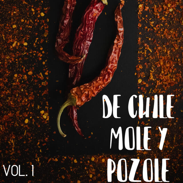 Релиз De Chile, Mole Y Pozole Vol. 1