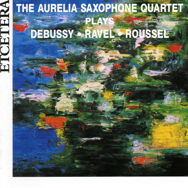 Релиз The Aurelia Saxophone Quartet plays Debussy, Ravel, Roussel