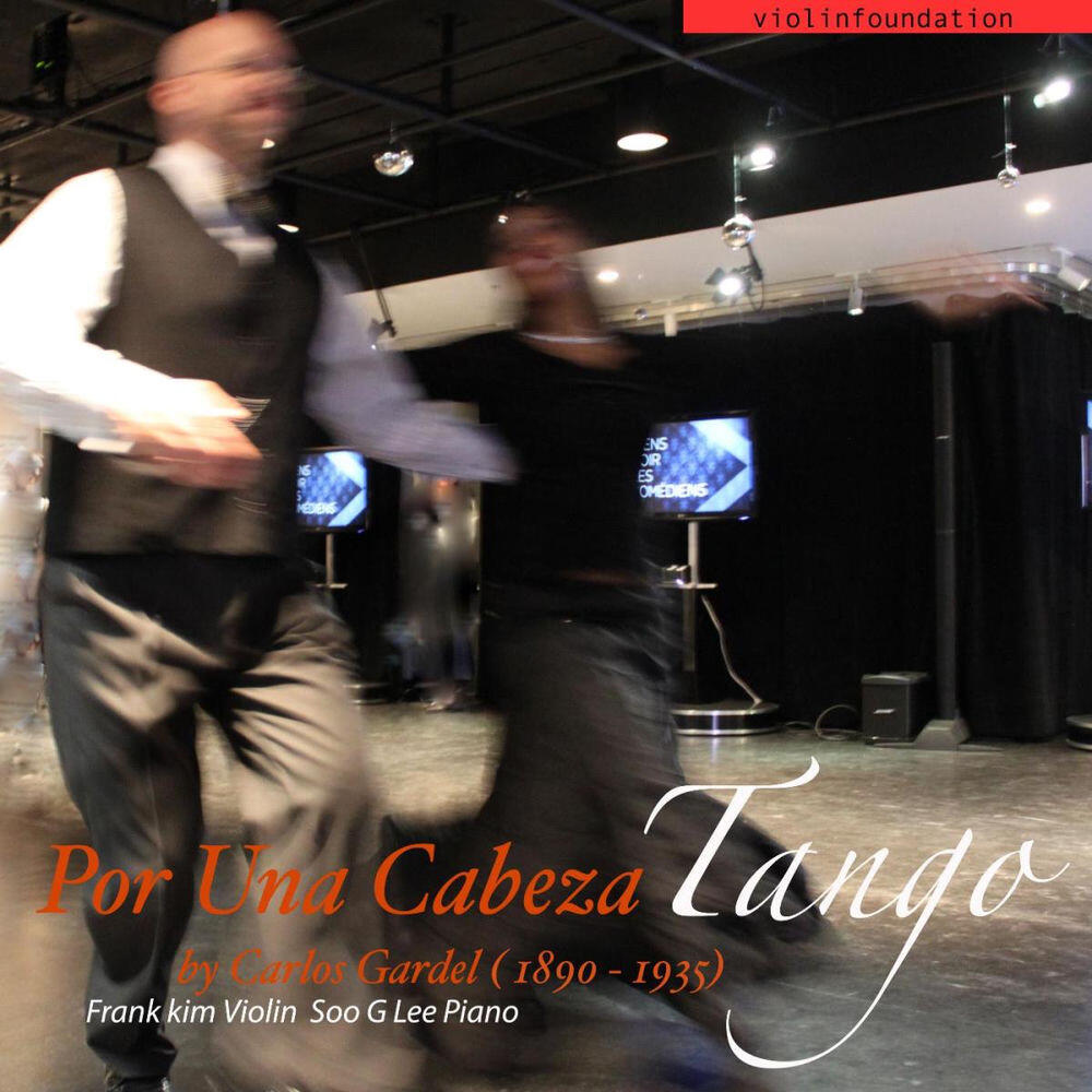 Релиз Por Una Cabeza By Carlos Gardel (1890-1935) Violin and Piano (feat. Violinfoundation & Soo G Lee)