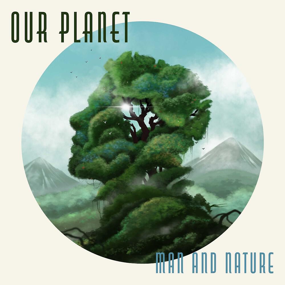 Постер альбома Our Planet - Man and Nature