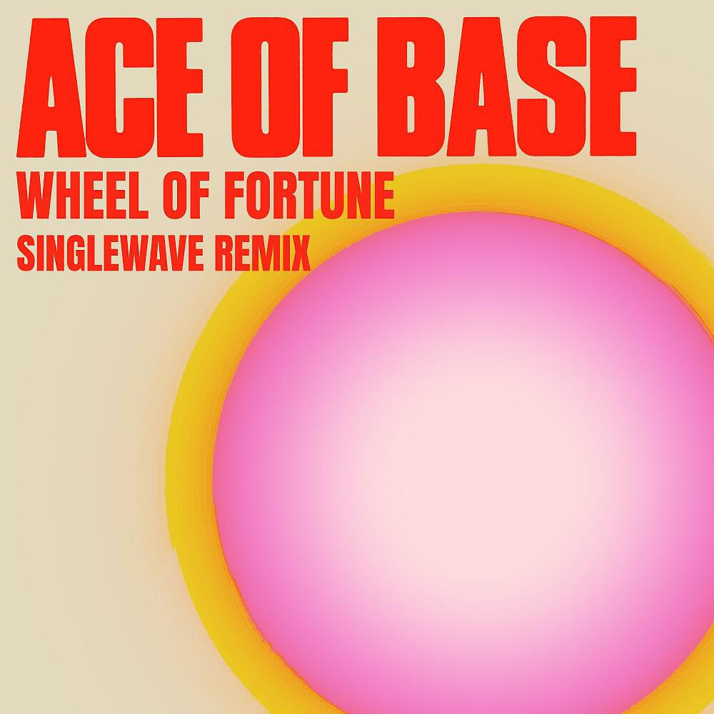 Wheel of Fortune (Singlewave Remix) - Ace of Base – слушать песню