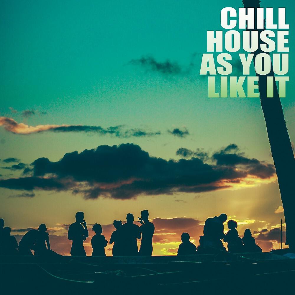 Релиз Chill House as You Like It