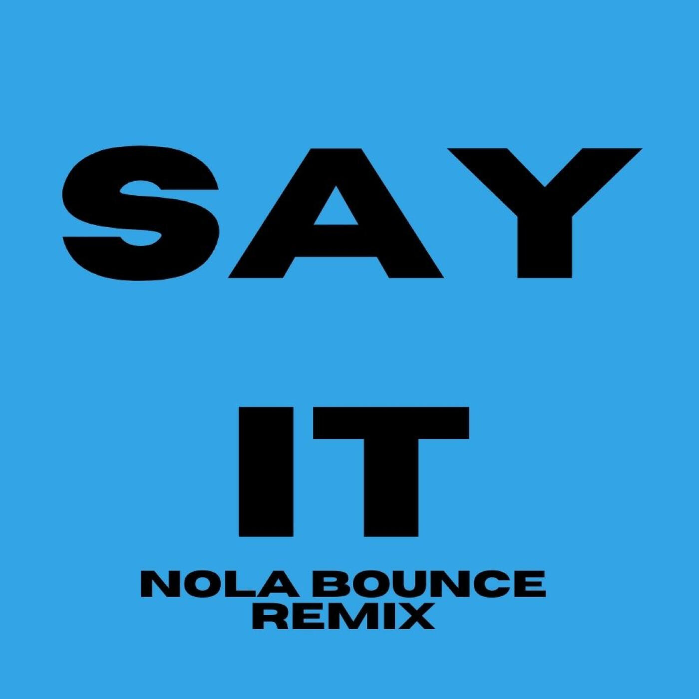 Релиз Say It (Nola Bounce)