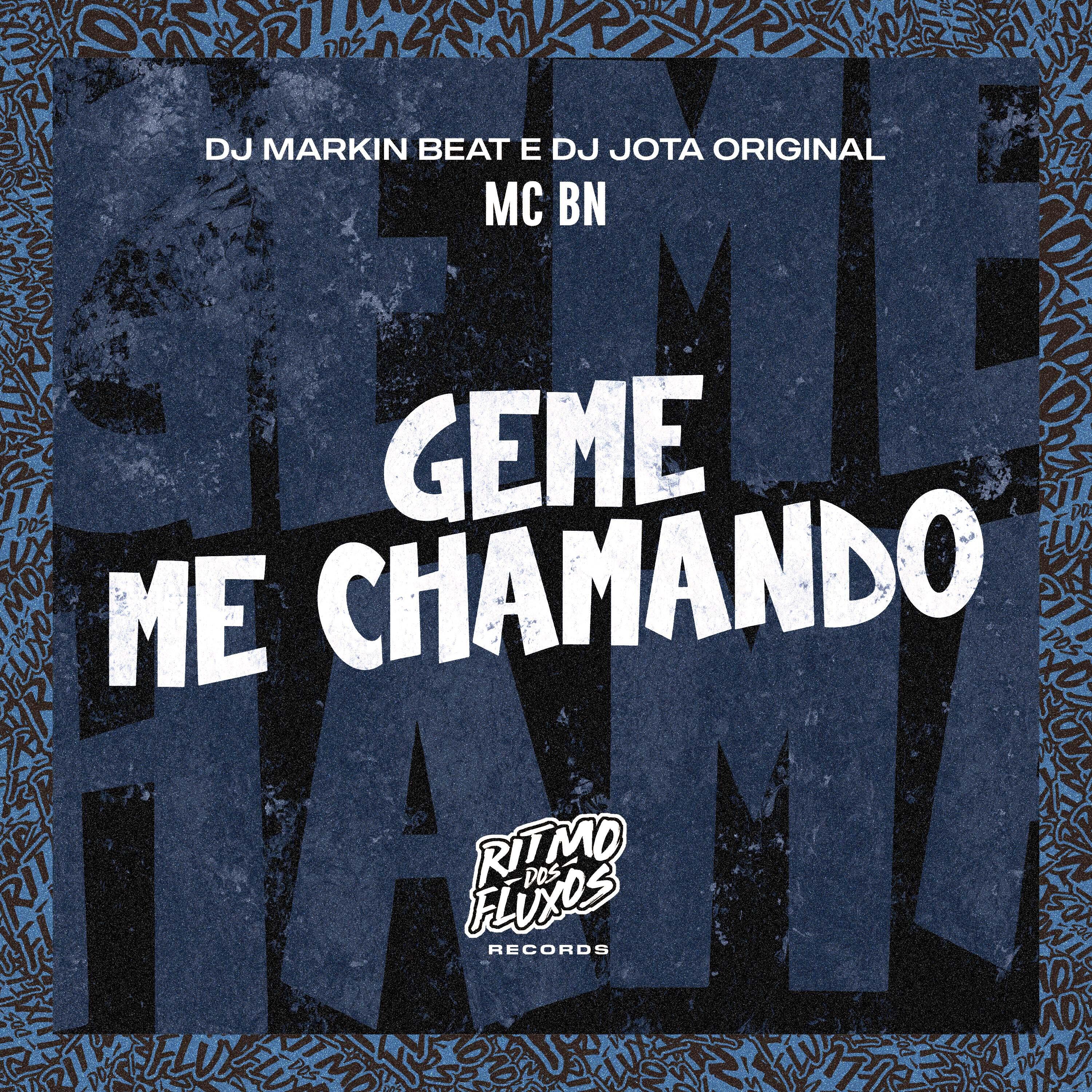 Скачать песню MC BN, DJ MARKIN BEAT, DJ JOTA ORIGINAL - Geme Me Chamando бесплатно в MP3 для Android и iOS