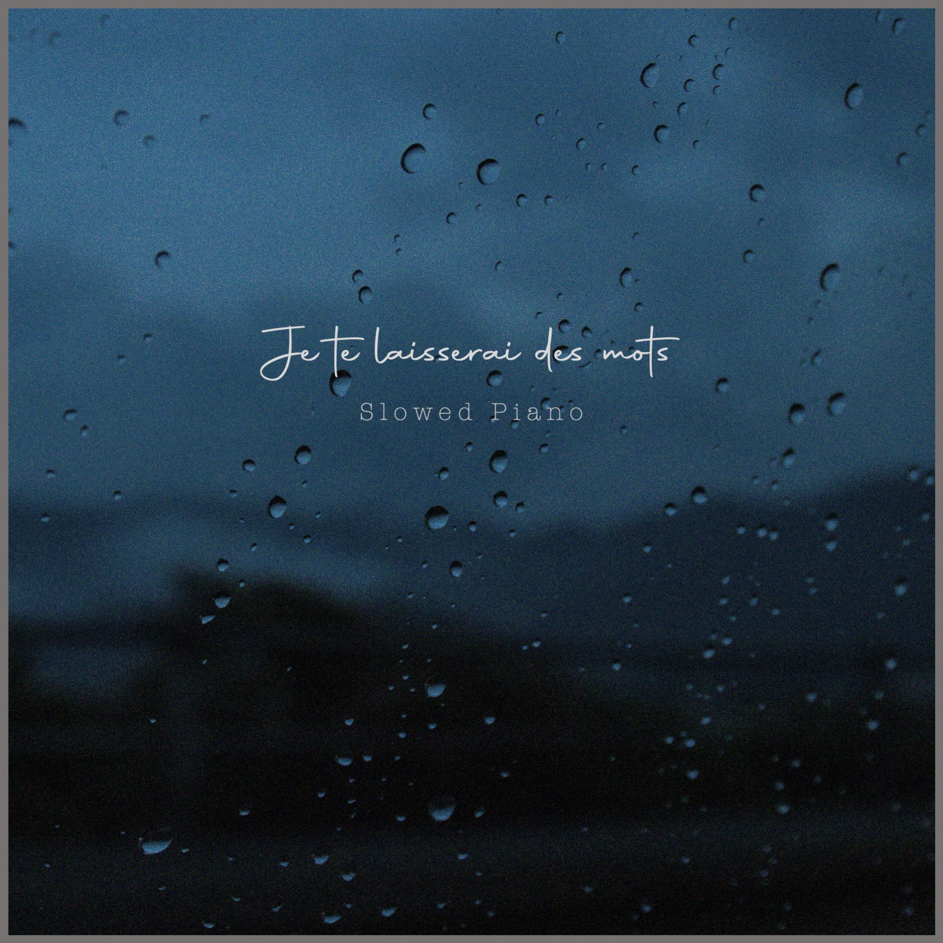 Релиз Je te laisserai des mots (Piano Slowed & Rain)