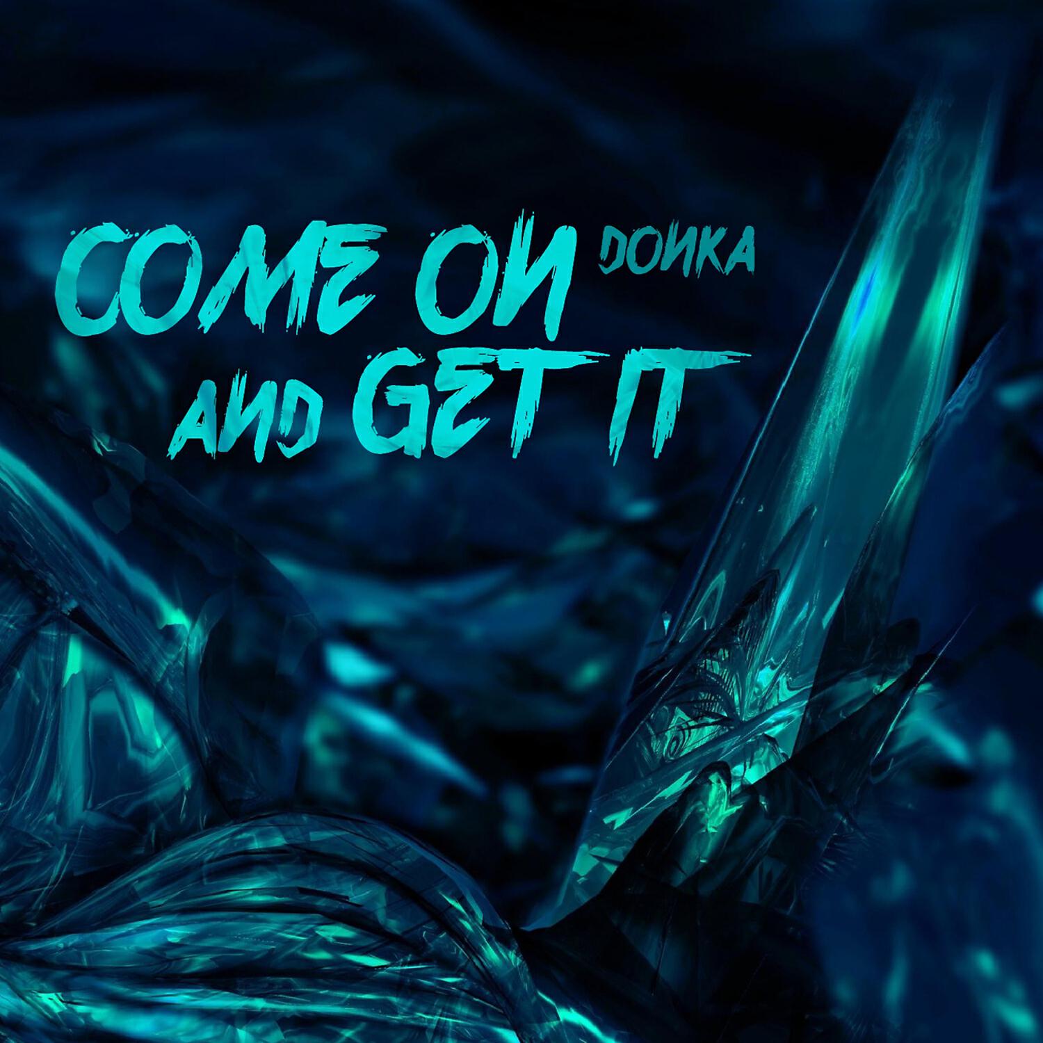 Релиз Come on and Get It