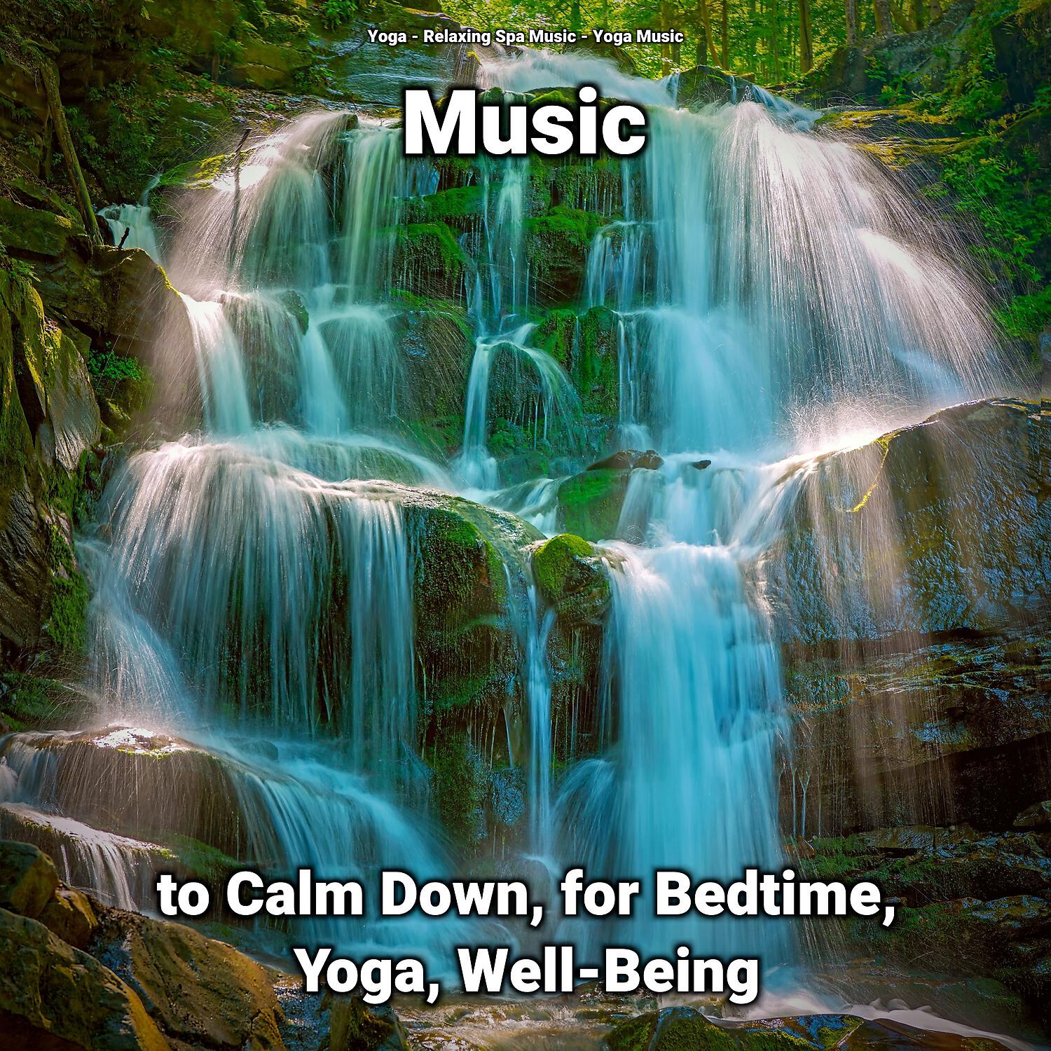 Постер альбома Music to Calm Down, for Bedtime, Yoga, Well-Being