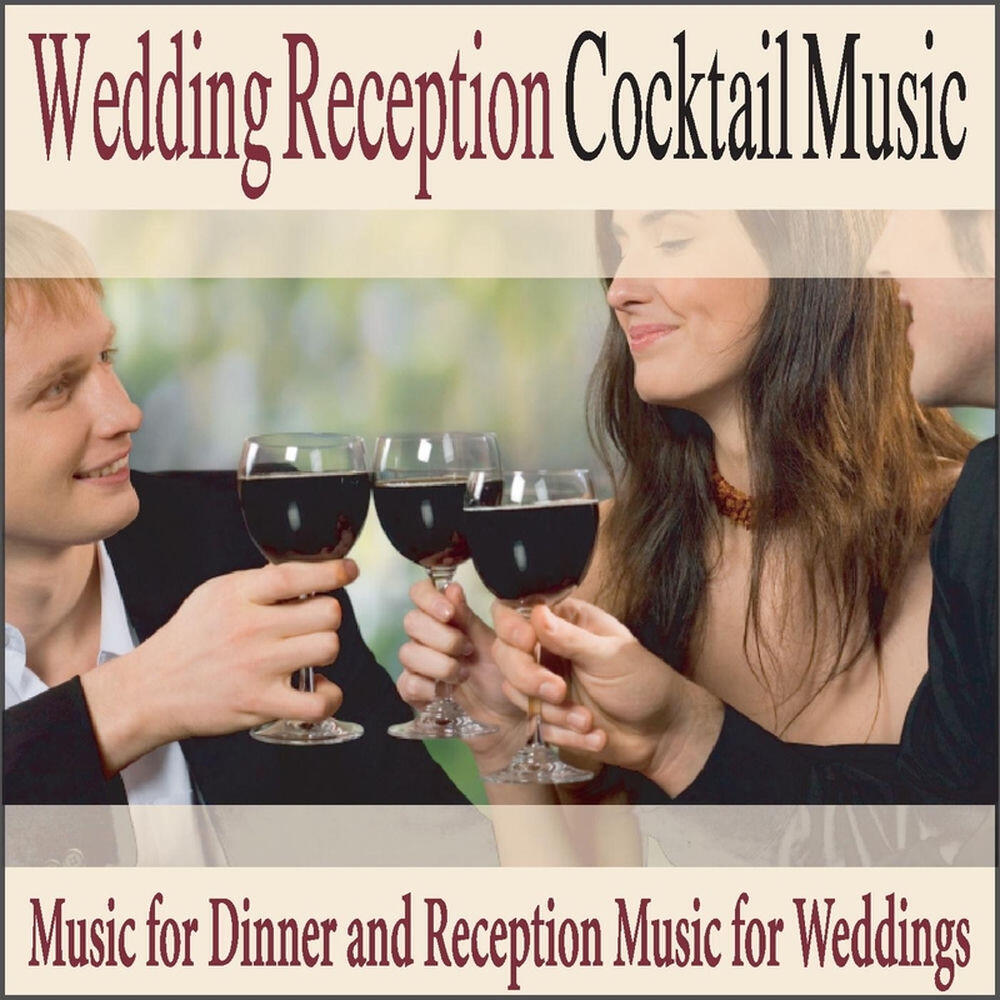 Релиз Wedding Reception Cocktail Music: Music for Dinner and Reception Music for Weddings
