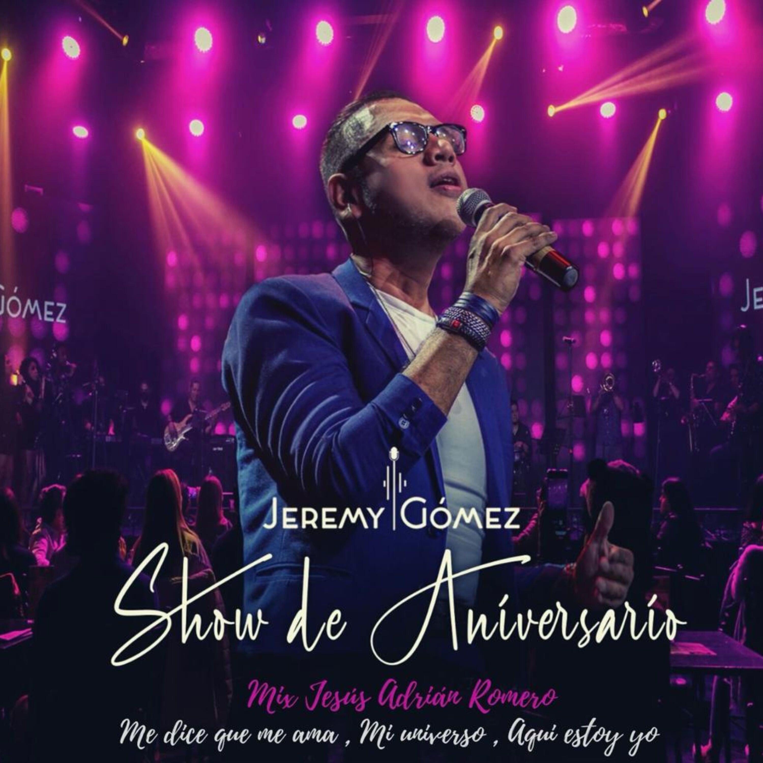 Релиз Show de Aniversario - Mix Jesús Adrián Romero - Me Dice Que Me Ama, Mi Universo, Aquí Estoy Yo