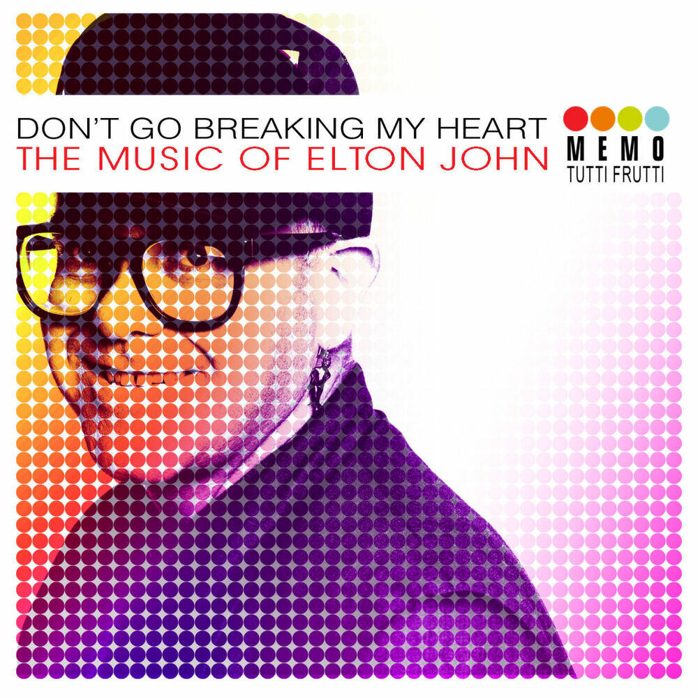 Релиз Don't Go Breaking My Heart - The Music of Elton John